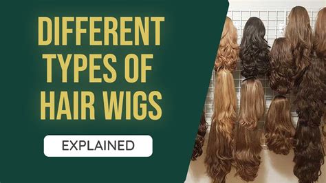 An Overview The Different Types Of Wigs Explained Easy Closure