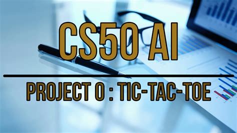 Cs50 Ai Project 0 Tic Tac Toe Solution Youtube