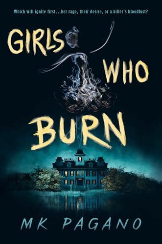 Girls Who Burn By M K Pagano Goodreads