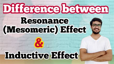 Difference Between Resonance Or Mesomeric Effect And Inductive Effect