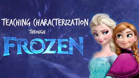 Characterization Lesson Using Disneys Frozen Youtube