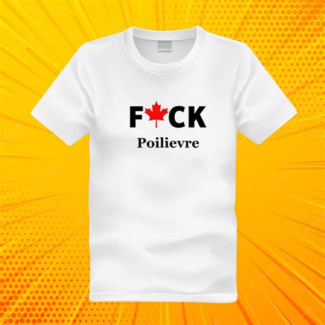 Fuck Poilievre T Shirt Bigboze