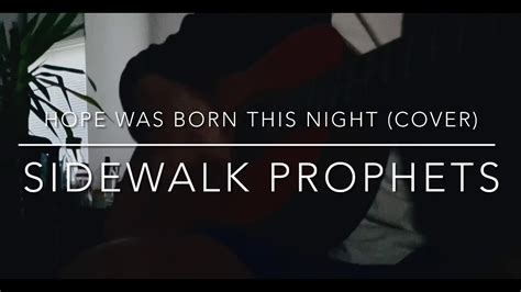 Hope Was Born This Night Sidewalk Prophets Cover Youtube