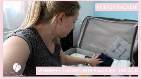 Vlog Koffer Packen Letzte Vorbereitungen Urlaub Mit Baby Und