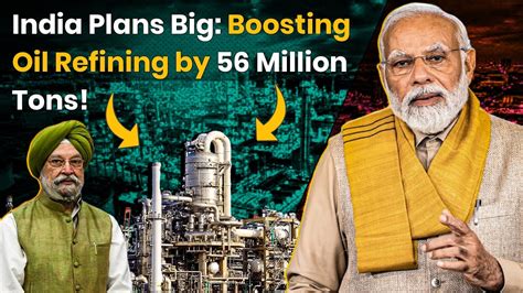 Fueling The Future India S Bold Move To Boost Oil Refining Capacity By