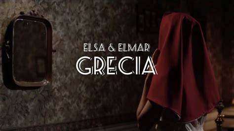 Grecia Letra Elsa Y Elmar Ft J Sean Log Daniel Me Est S Matando