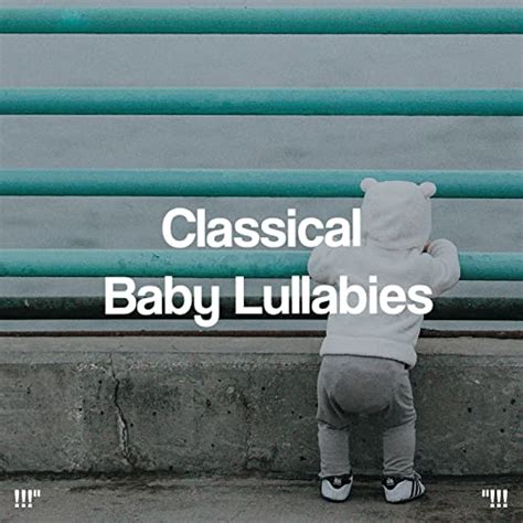 Classical Baby Lullabies By Sleep Baby Sleep Baby Lullaby