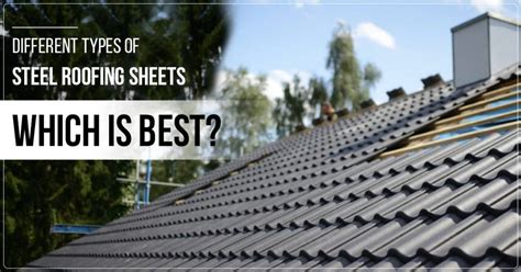 Different Types of Steel Roofing Sheets: Which is Best?