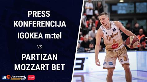 Igokea M Tel Partizan Mozzart Bet Press Konferencija Admiralbet Aba