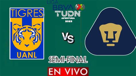 Tigres Vs Pumas EN VIVO Semi Final Vuelta Liga Mx Apertura 2023