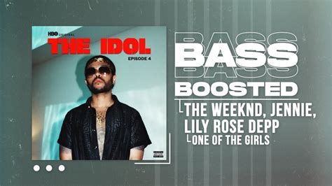 The Weeknd Jennie Lily Rose Depp One Of The Girls Bass Boosted