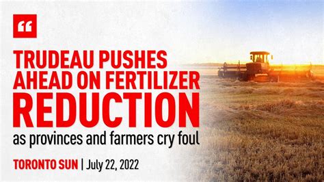 Trudeau Pushes Fertilizer Reduction Kelly Block Mp