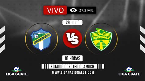 Comunicaciones Vs Xinabajul En Vivo Jornada