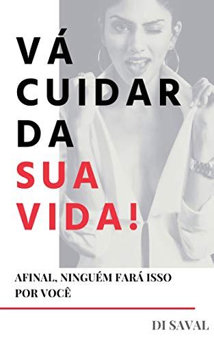 VÁ Cuidar Da Sua Vida Afinal Ninguém Fará Isso Por Você By Di Saval