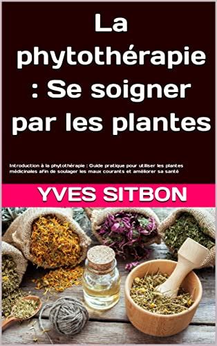 La phytothérapie Se soigner par les plantes Introduction à la