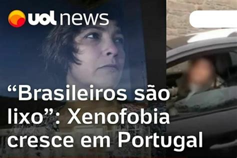 Aumento Alarmante De Xenofobia Contra Brasileiros Em Portugal Uma