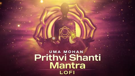 Prithvi Shanti Mantra Lofi Video Uma Mohan Shanti