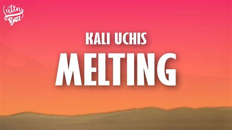 Kali Uchis Melting Lyrics Youtube Music