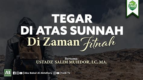 Tegar Di Atas Sunnah Di Zaman Fitnah Ustadz Habib Salim Muhdor Lc