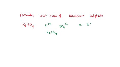 SOLVED Calculate The Formula Unit Mass Of Potassium Sulfate The