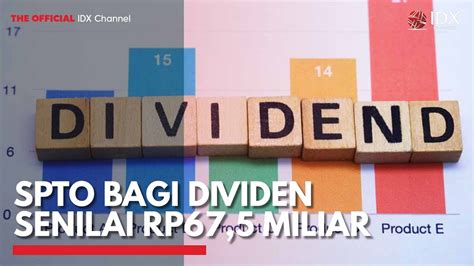 Spto Bagi Dividen Senilai Rp Miliar Idx Channel Youtube