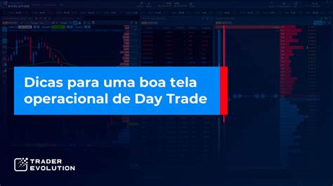 Dicas Para Uma Boa Tela Operacional De Day Trade Traderevolution