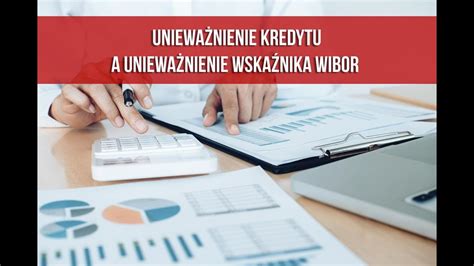 Czym różni się unieważnienie kredytu od unieważnienia WIBORU wady i