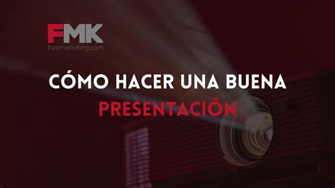 C Mo Hacer Una Buena Presentaci N Y Exposici N Fmk