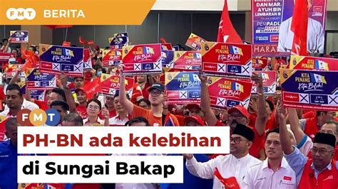 Kerjasama Semakin Serasi PH BN Ada Kelebihan Di Sungai Bakap Kata