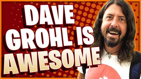 10 Reasons Why Dave Grohl Is Awesome YouTube