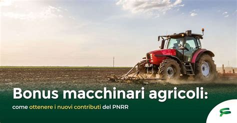 Bonus Macchinari Agricoli Come Ottenere I Contributi Del PNRR