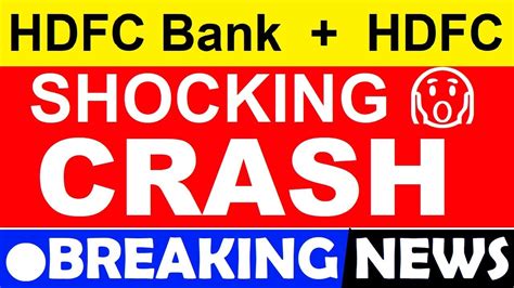 HDFC BANK SHARE CRASH HDFC SHARE CRASH HDFC BANK MERGER HDFC BANK