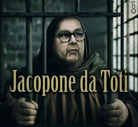 Jacopone Da Toti Meme By Emiliano Carli Dago Fotogallery