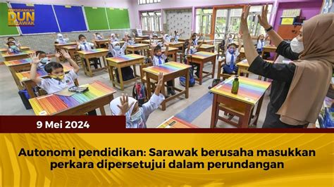 Autonomi Pendidikan Sarawak Berusaha Masukkan Perkara Dipersetujui