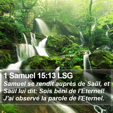 1 Samuel 15 13 LSG Samuel se rendit auprès de Saül et Saül lui