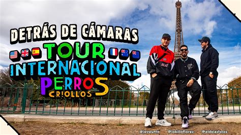 PERROS CRIOLLOS DETRÁS DE CÁMARAS TOUR INTERNACIONAL CAP 39 YouTube