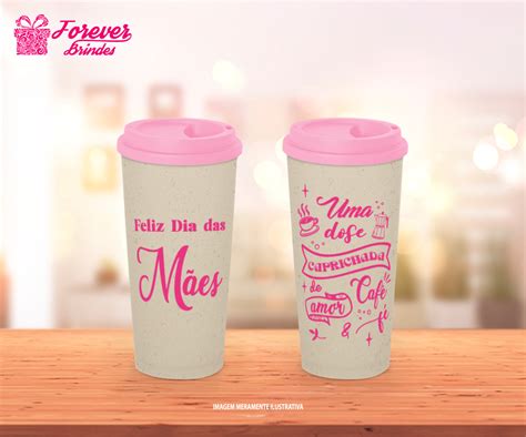 Copo Ecológico Café Dia das Mães FOREVER BRINDES