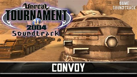 Unreal Tournament 2004 OST Convoy Map AS Convoy Game Soundtrack