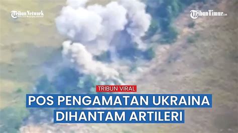 Detik Detik Pos Pengamatan Militer Ukraina Dihancurkan Tembakan