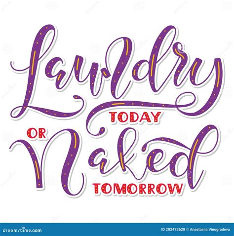 Laundry Today Or Naked Tomorrow Multicolored Calligraphy Isolated On White Background Vector