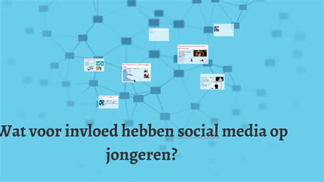 Wat Voor Invloed Hebben Social Media Op Jongeren By Fenne Vervoort On Prezi