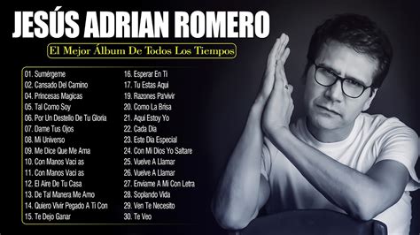 Jes S Adrian Romero Sus Mejores Exitos Lo Mejor De Jesus Adrian