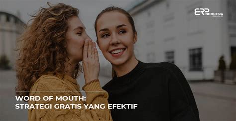 Word Of Mouth Strategi Gratis Yang Efektif Erp Indonesia