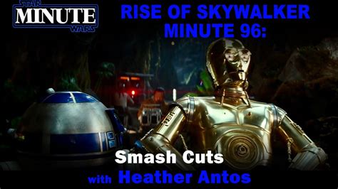 Rise Of Skywalker Minute 96 Smash Cuts W Heather Antos YouTube