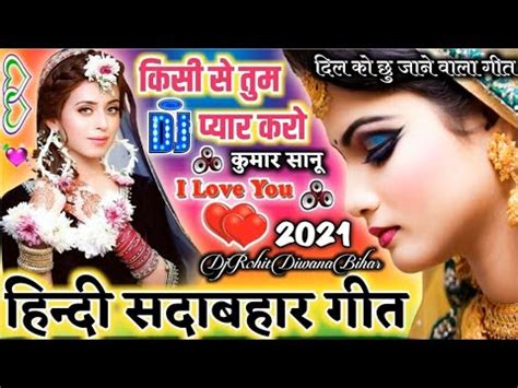 Kisi Se Tum Pyar Karo Dj Song Kumar Sanu Hindi Gana 2022 Ke Hindi