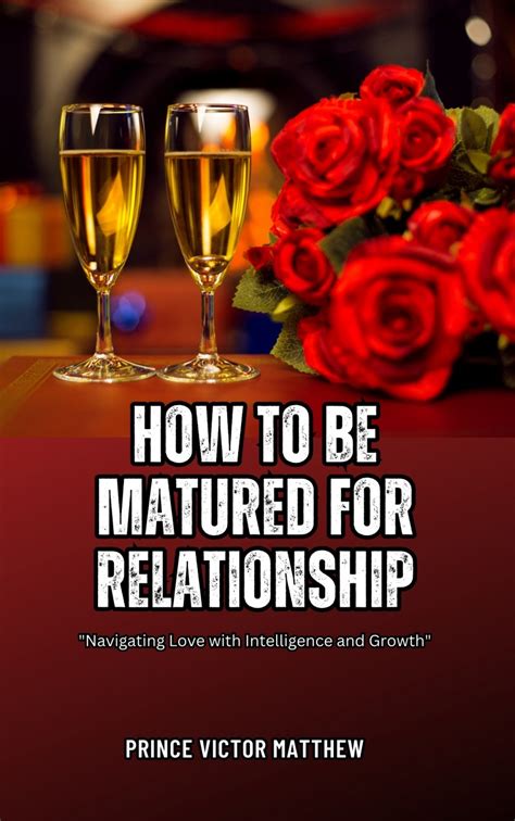 Buy How To Be Matured In Relationship A Guide To Nurturing Healthy