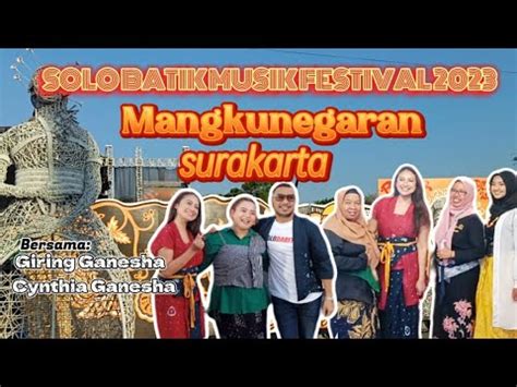 Solo Batik Musik Festival Mangkunegaran Surakarta Youtube