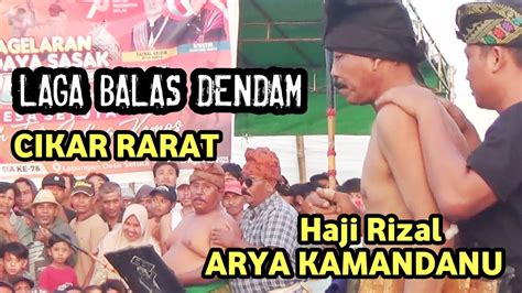 Dendam Tak Terbalas Haji Rizal Arya Kamandanu Vs Cikar Rarat Peresean