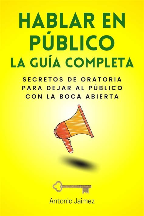 Jp Hablar En Público La Guía Completa Secretos De Oratoria Para Dejar Al Público