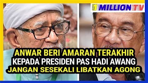 Betul Berang Anwar Beri Amaran Terakhir Ini Hadi Awang Libat Kan